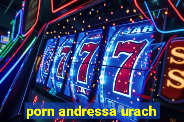 porn andressa urach
