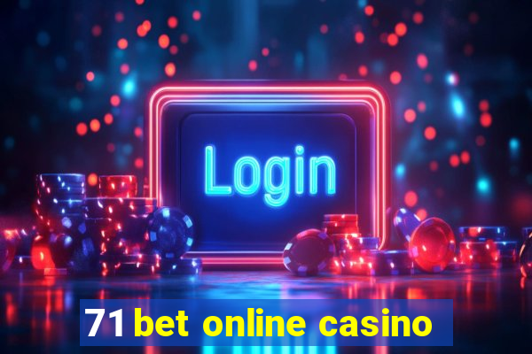 71 bet online casino