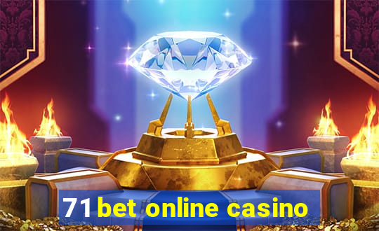 71 bet online casino
