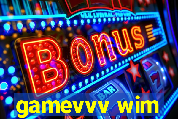 gamevvv wim