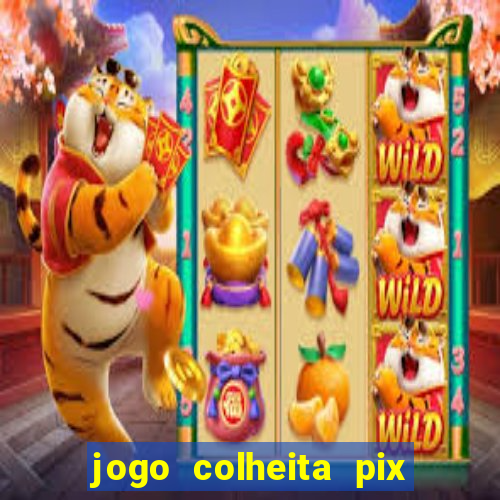 jogo colheita pix paga mesmo