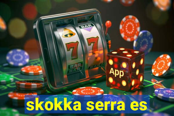 skokka serra es