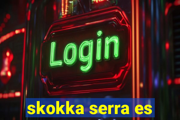 skokka serra es