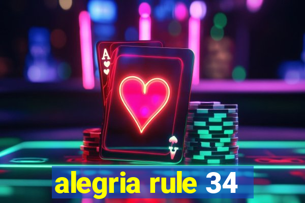 alegria rule 34