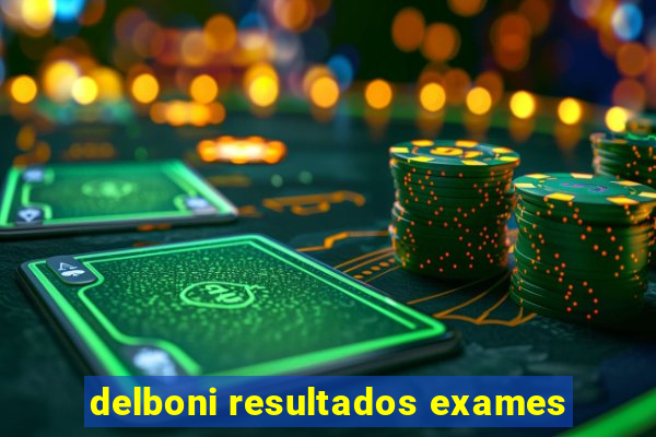 delboni resultados exames
