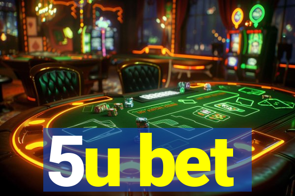 5u bet