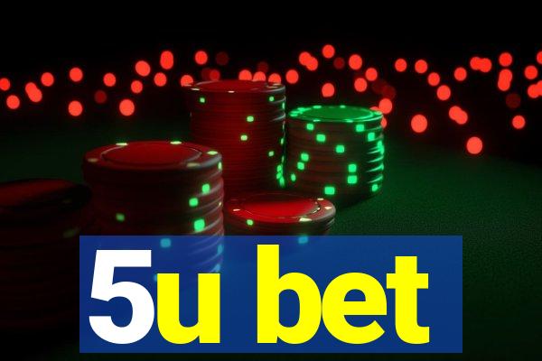 5u bet