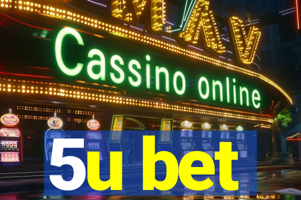 5u bet