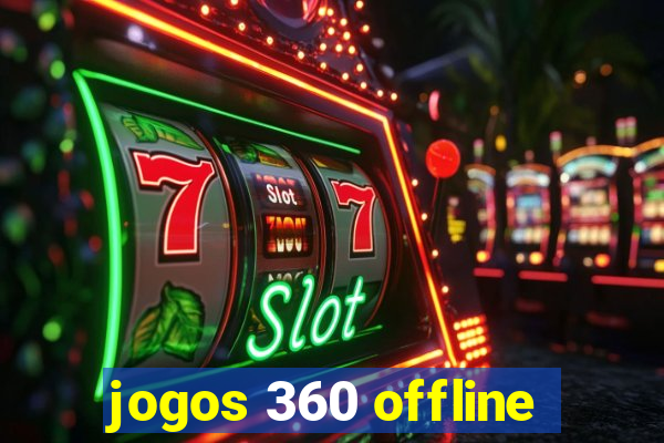 jogos 360 offline