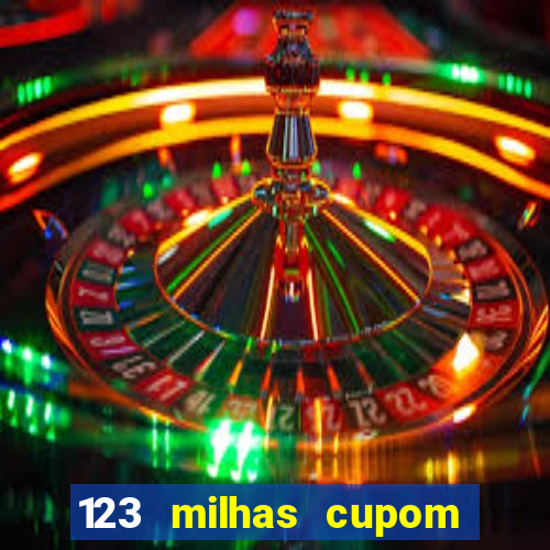 123 milhas cupom de desconto