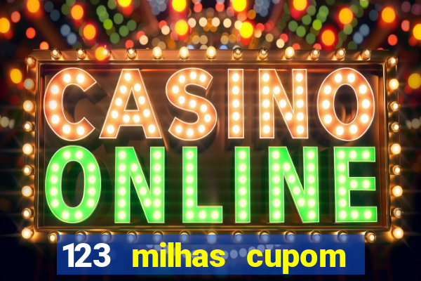123 milhas cupom de desconto