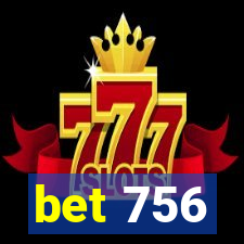 bet 756