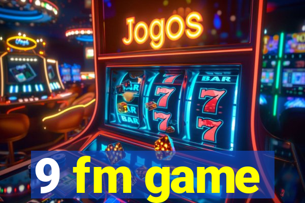 9 fm game