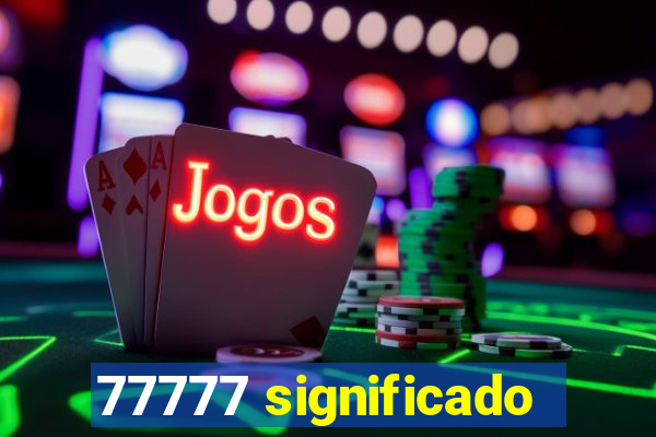 77777 significado