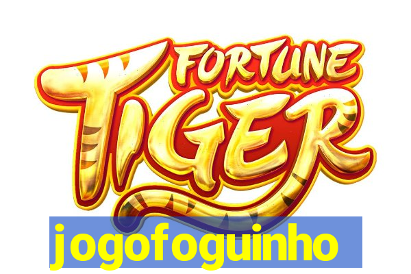 jogofoguinho