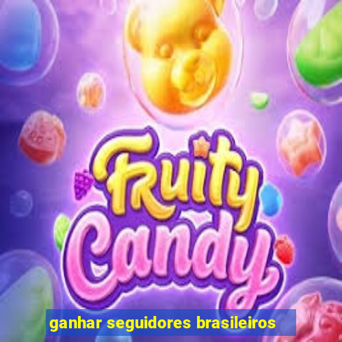 ganhar seguidores brasileiros