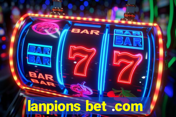 lanpions bet .com