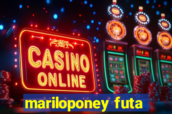 mariloponey futa