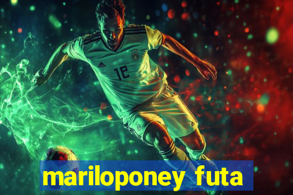 mariloponey futa
