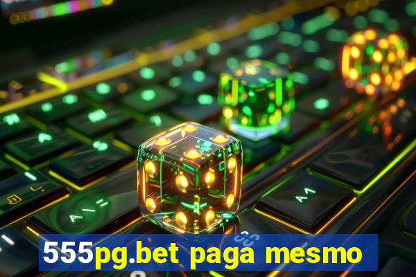 555pg.bet paga mesmo