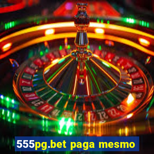 555pg.bet paga mesmo