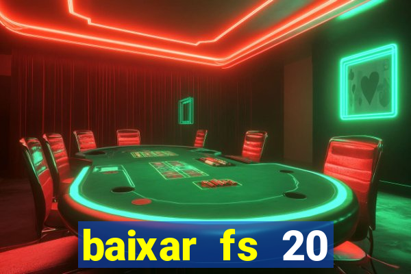 baixar fs 20 dinheiro infinito ios