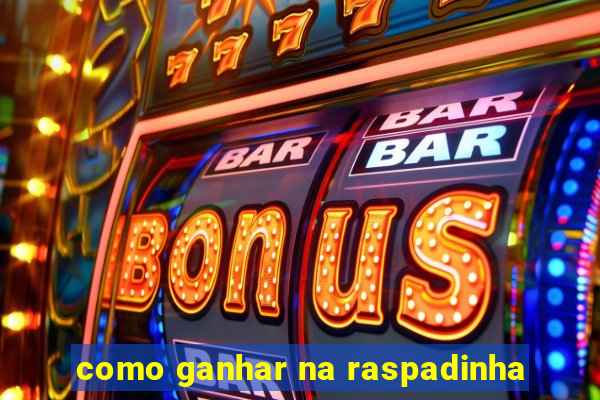 como ganhar na raspadinha