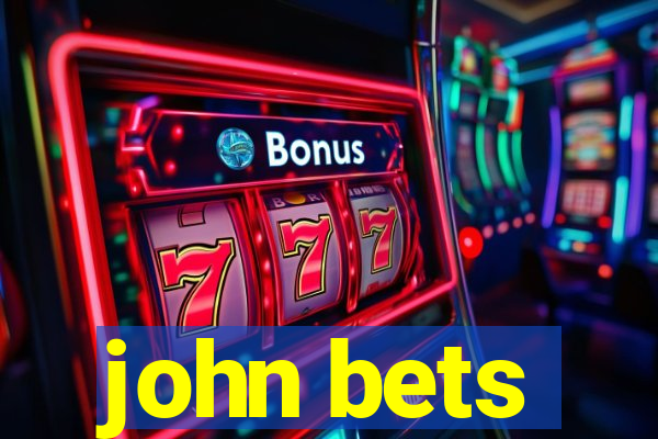 john bets