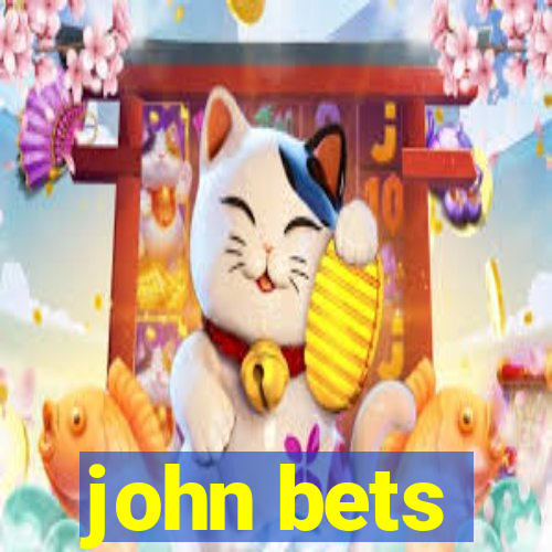 john bets