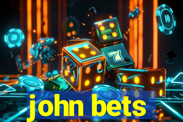 john bets