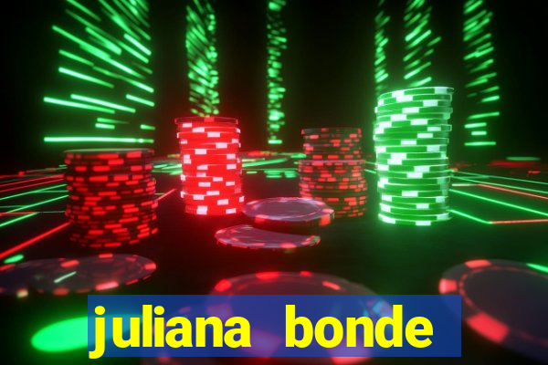 juliana bonde mostrando tudo