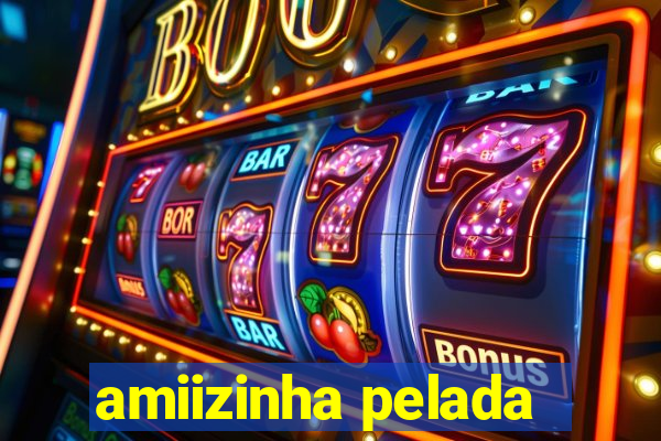 amiizinha pelada