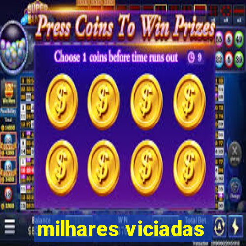 milhares viciadas