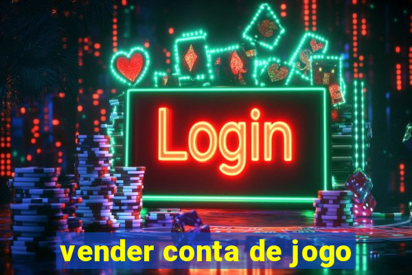 vender conta de jogo