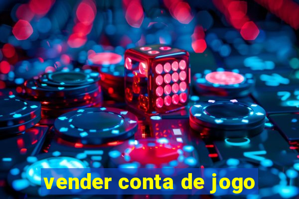 vender conta de jogo