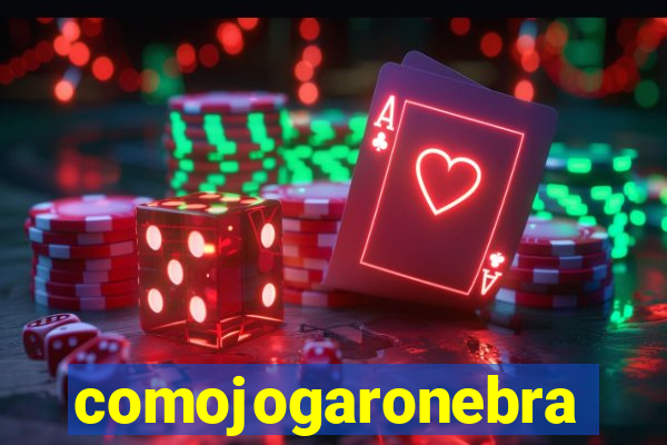 comojogaronebra