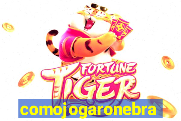 comojogaronebra
