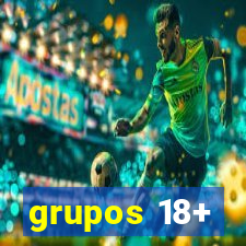 grupos 18+