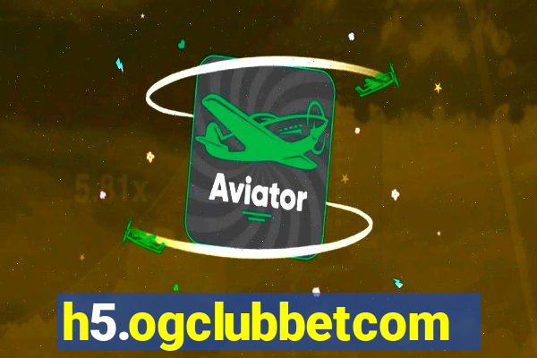 h5.ogclubbetcom