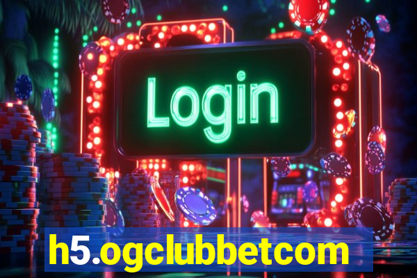 h5.ogclubbetcom