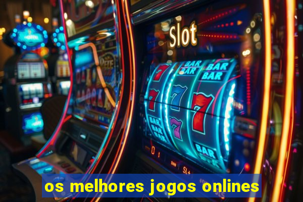 os melhores jogos onlines