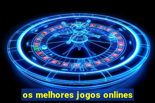 os melhores jogos onlines