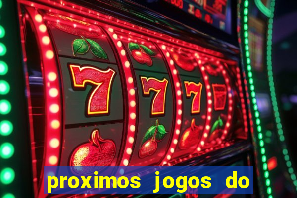 proximos jogos do corinthians brasileiro