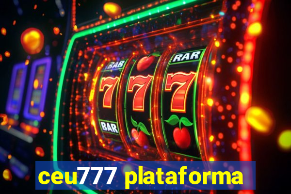 ceu777 plataforma