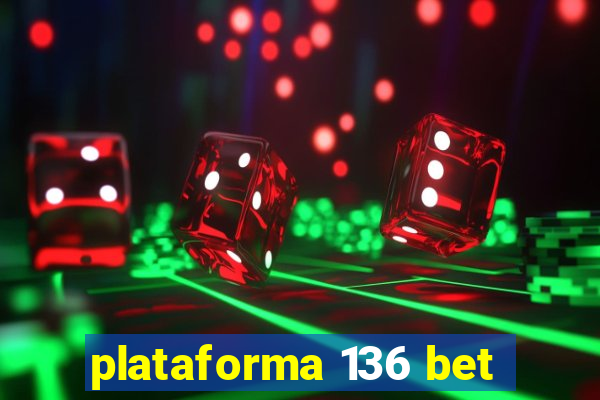 plataforma 136 bet