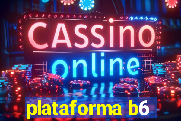 plataforma b6