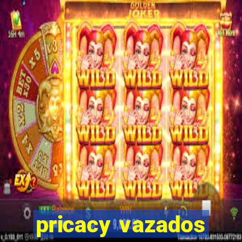 pricacy vazados