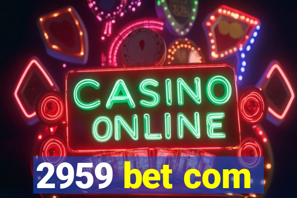 2959 bet com