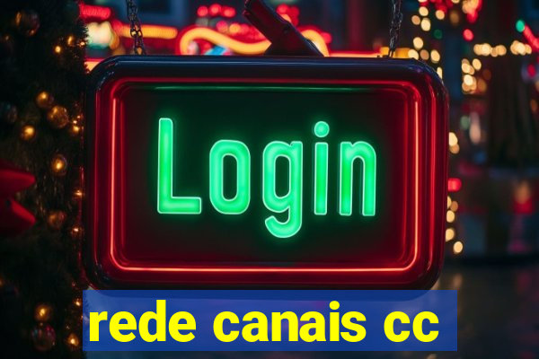 rede canais cc