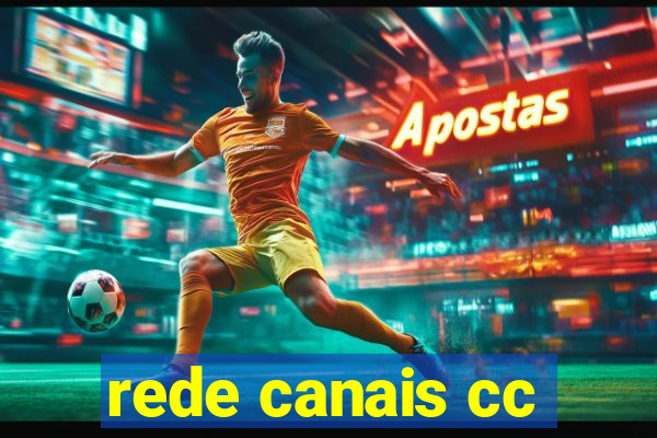 rede canais cc